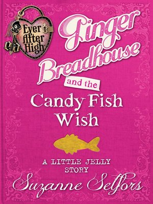 cover image of Ginger Breadhouse and the Candy Fish Wish